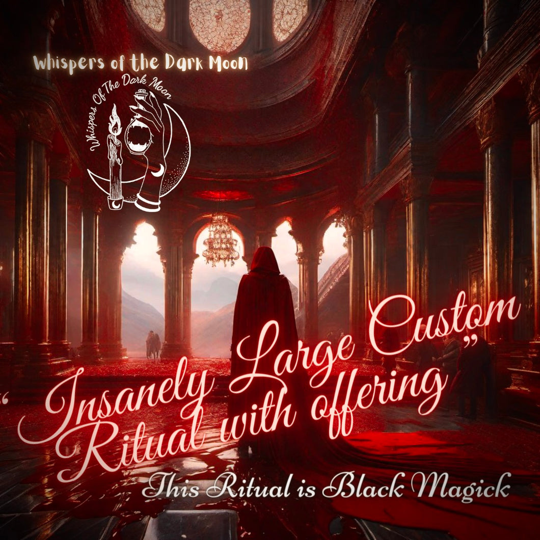 Insanely Large Custom Ritual with Offering (Consults 1st Only)