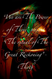 *We are the Power of Three* Present "The Ritual of Great Reckoning" with Thoth