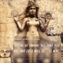 Load image into Gallery viewer, Ritual of Innana &quot;All that you are and ever will be. .. Is Mine&quot;