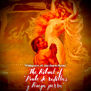 The Ritual of “Ponte de Rodillas y Ruegas Perra/o” aka “Get on Your knees & Beg B••••”