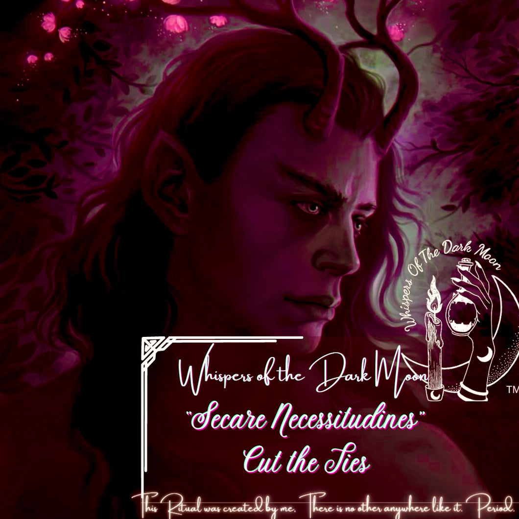 The Ritual of “Secare Necessitudines” Cut the Ties**